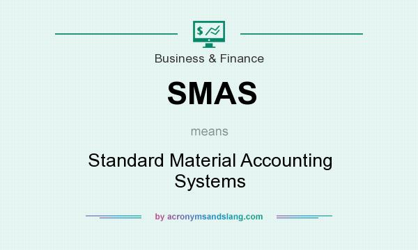 What does SMAS mean? It stands for Standard Material Accounting Systems