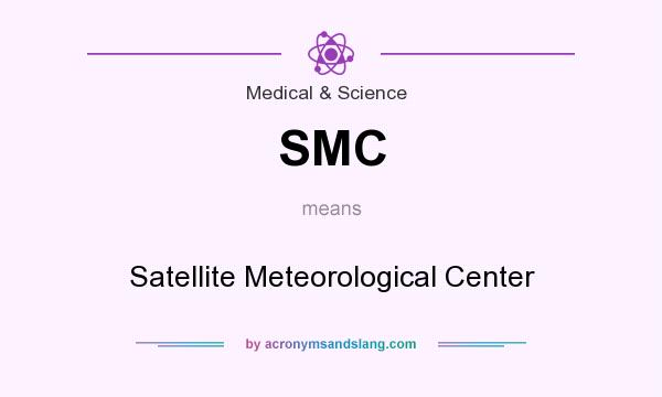 What does SMC mean? It stands for Satellite Meteorological Center