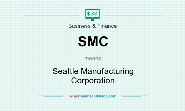 What does SMC mean? It stands for Seattle Manufacturing Corporation
