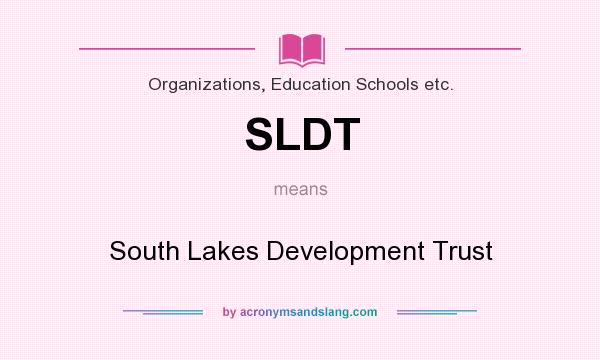 What does SLDT mean? It stands for South Lakes Development Trust