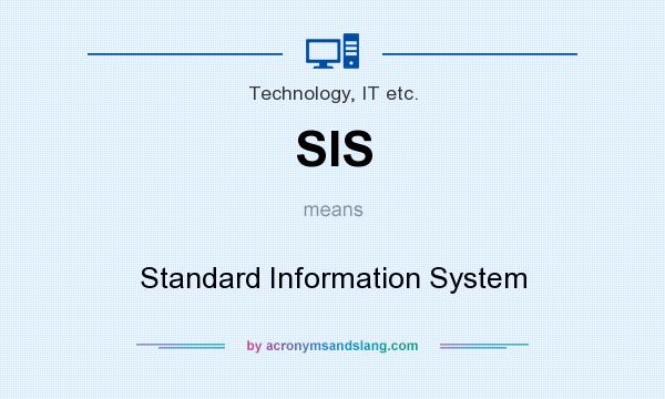 What does SIS mean? It stands for Standard Information System