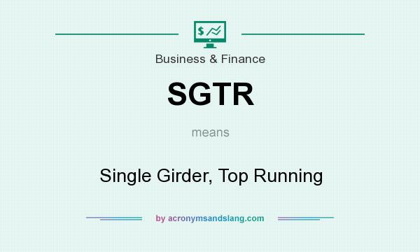 What does SGTR mean? It stands for Single Girder, Top Running