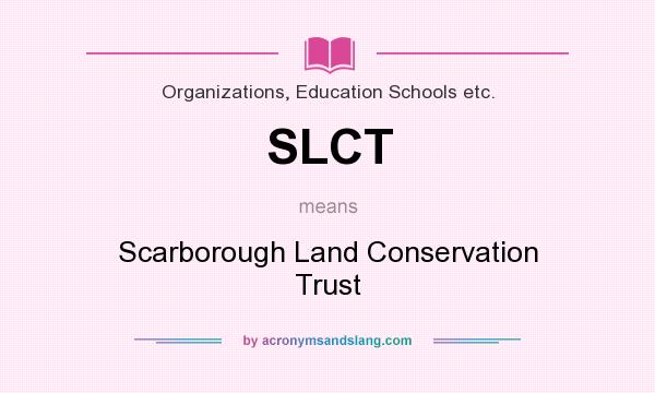 What does SLCT mean? It stands for Scarborough Land Conservation Trust