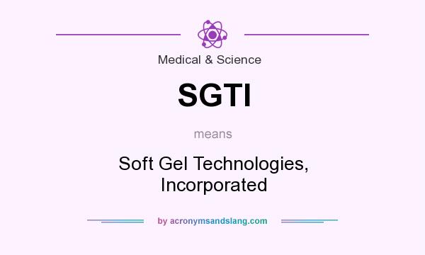 What does SGTI mean? It stands for Soft Gel Technologies, Incorporated