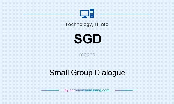 What does SGD mean? It stands for Small Group Dialogue