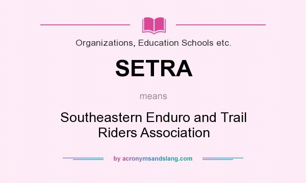 What does SETRA mean? It stands for Southeastern Enduro and Trail Riders Association