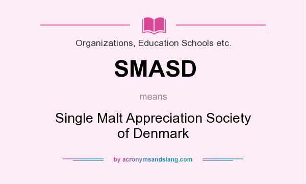 What does SMASD mean? It stands for Single Malt Appreciation Society of Denmark