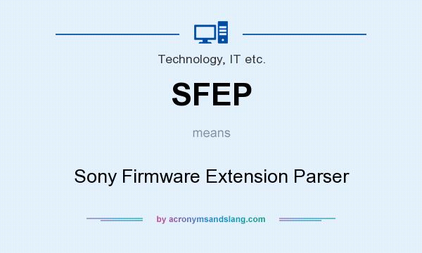 What does SFEP mean? It stands for Sony Firmware Extension Parser