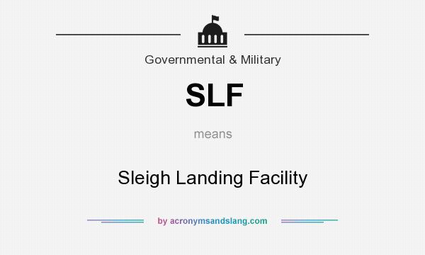What does SLF mean? It stands for Sleigh Landing Facility