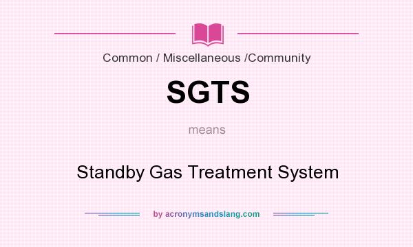 What does SGTS mean? It stands for Standby Gas Treatment System