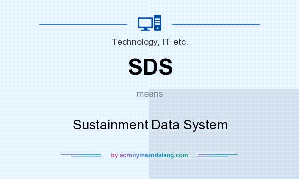 What does SDS mean? It stands for Sustainment Data System