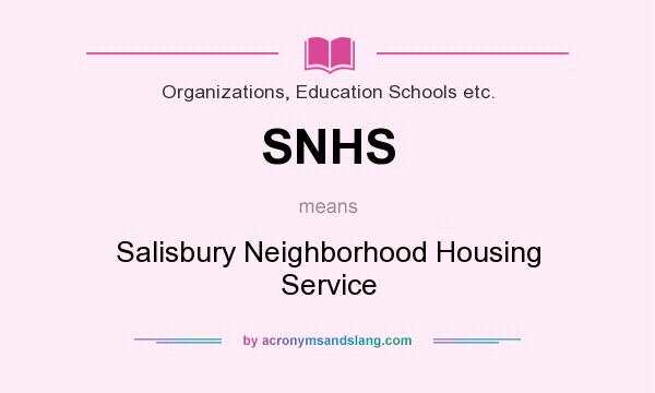 What does SNHS mean? It stands for Salisbury Neighborhood Housing Service