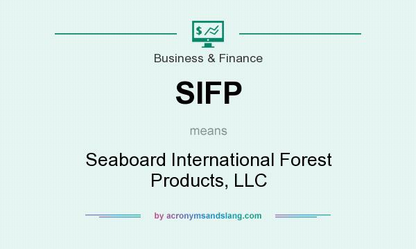 What does SIFP mean? It stands for Seaboard International Forest Products, LLC