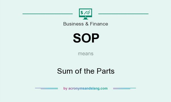 What does SOP mean? It stands for Sum of the Parts