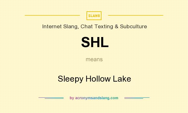 What does SHL mean? It stands for Sleepy Hollow Lake