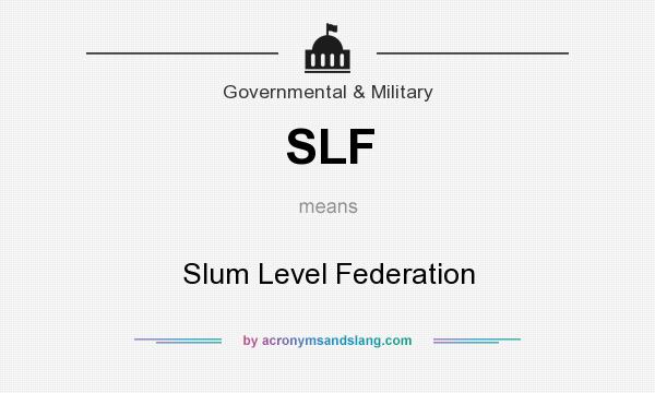 What does SLF mean? It stands for Slum Level Federation