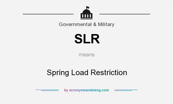 What does SLR mean? It stands for Spring Load Restriction