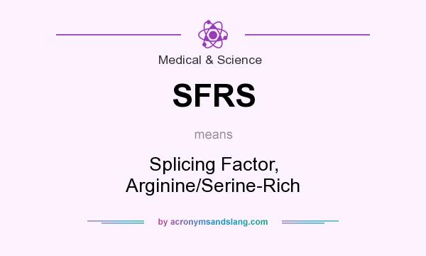 What does SFRS mean? It stands for Splicing Factor, Arginine/Serine-Rich