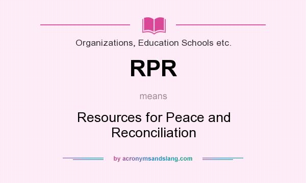 What does RPR mean? It stands for Resources for Peace and Reconciliation