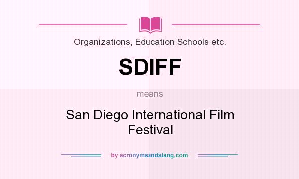 What does SDIFF mean? It stands for San Diego International Film Festival