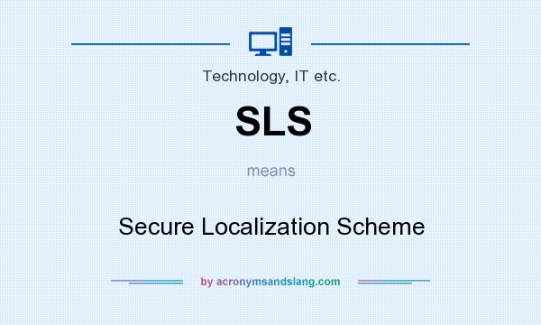 What does SLS mean? It stands for Secure Localization Scheme