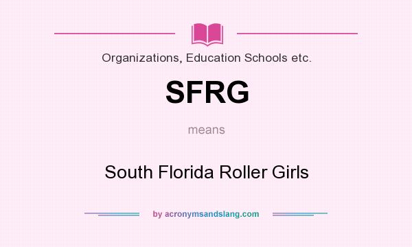 What does SFRG mean? It stands for South Florida Roller Girls