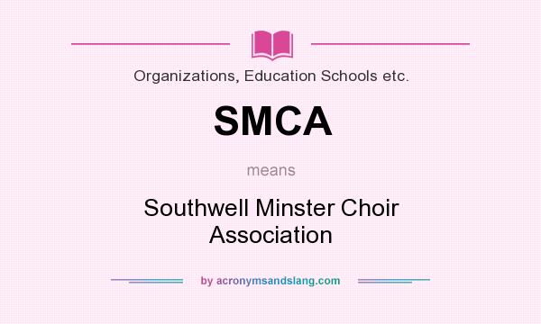 What does SMCA mean? It stands for Southwell Minster Choir Association