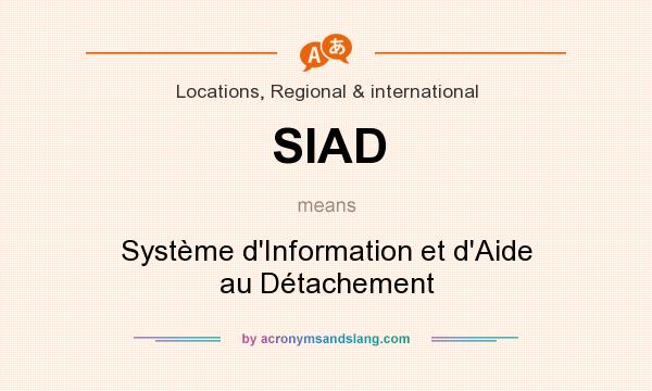 What does SIAD mean? It stands for Système d`Information et d`Aide au Détachement