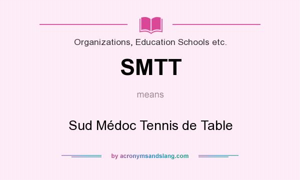 What does SMTT mean? It stands for Sud Médoc Tennis de Table