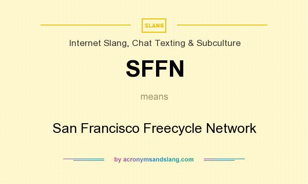 What does SFFN mean? It stands for San Francisco Freecycle Network