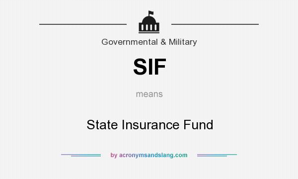 What does SIF mean? It stands for State Insurance Fund