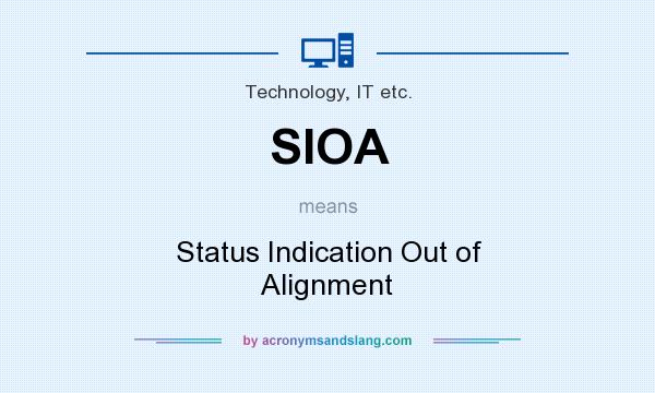 What does SIOA mean? It stands for Status Indication Out of Alignment