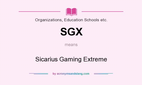 What does SGX mean? It stands for Sicarius Gaming Extreme