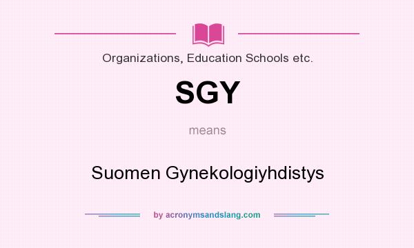 What does SGY mean? It stands for Suomen Gynekologiyhdistys