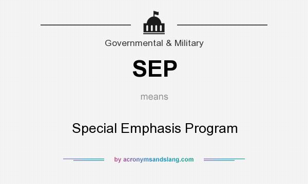 What does SEP mean? It stands for Special Emphasis Program