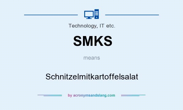 What does SMKS mean? It stands for Schnitzelmitkartoffelsalat