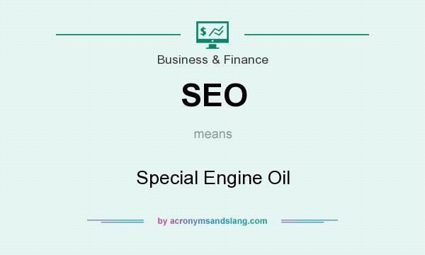 What does SEO mean? It stands for Special Engine Oil