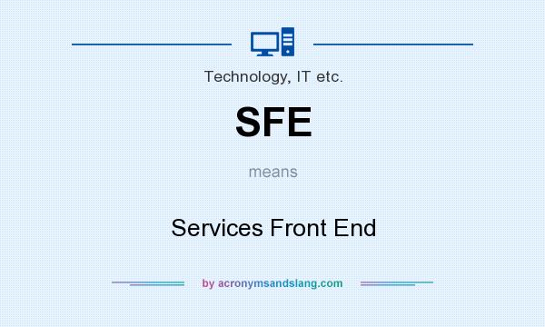 What does SFE mean? It stands for Services Front End