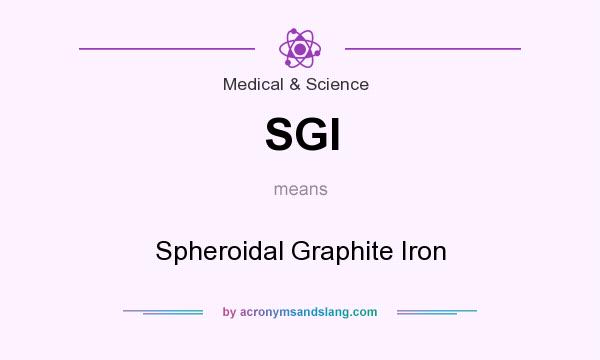 What does SGI mean? It stands for Spheroidal Graphite Iron