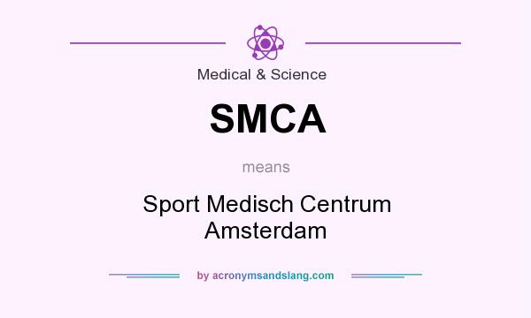 What does SMCA mean? It stands for Sport Medisch Centrum Amsterdam