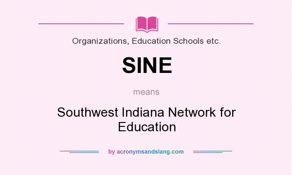 What does SINE mean? It stands for Southwest Indiana Network for Education