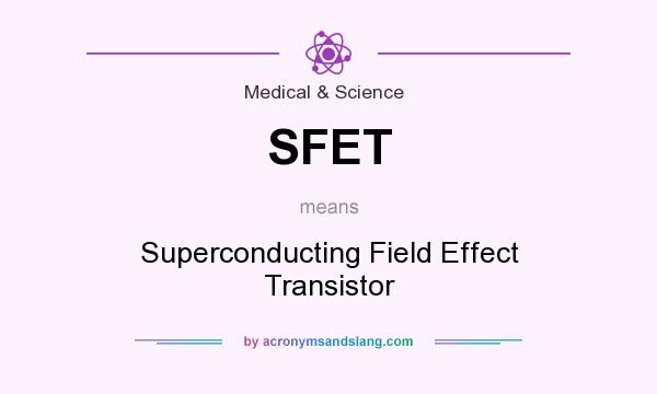 What does SFET mean? It stands for Superconducting Field Effect Transistor