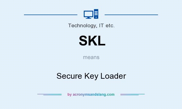 What does SKL mean? It stands for Secure Key Loader