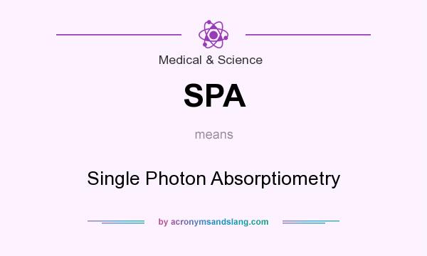What does SPA mean? It stands for Single Photon Absorptiometry