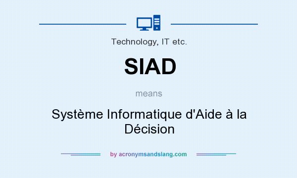 What does SIAD mean? It stands for Système Informatique d`Aide à la Décision