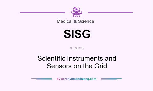 What does SISG mean? It stands for Scientific Instruments and Sensors on the Grid