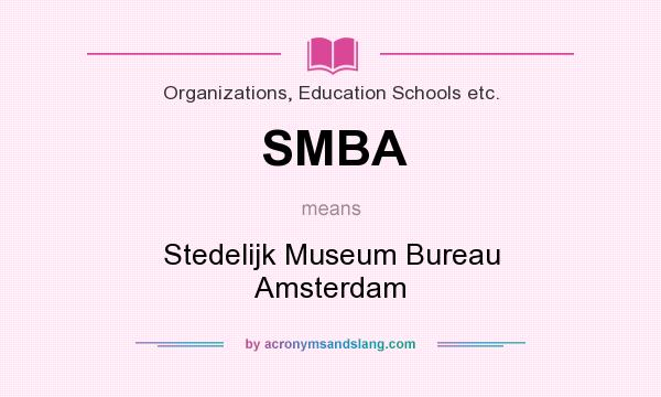 What does SMBA mean? It stands for Stedelijk Museum Bureau Amsterdam