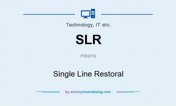 What does SLR mean? It stands for Single Line Restoral