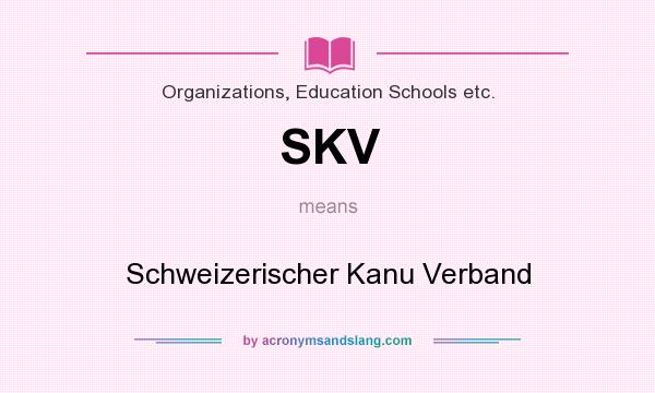 What does SKV mean? It stands for Schweizerischer Kanu Verband