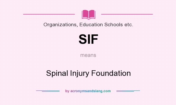 What does SIF mean? It stands for Spinal Injury Foundation